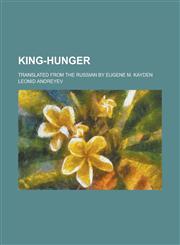 King-Hunger; Translated from the Russian by Eugene M. Kayden,1230022392,9781230022390