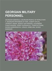 Georgian Military Personnel Alexander Chavchavadze, Henry Kuprashvili, Giorgi Saakadze, Kakutsa Cholokashvili, Shalva Maglakelidze,1156048990,9781156048993