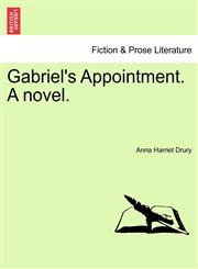Gabriel's Appointment. A novel.,124088429X,9781240884292