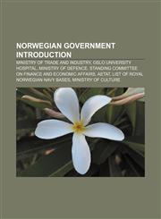 Norwegian government Introduction Ministry of Trade and Industry, Oslo University Hospital, Ministry of Defence,1155471520,9781155471525