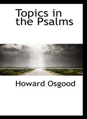 Topics in the Psalms,1110538871,9781110538874