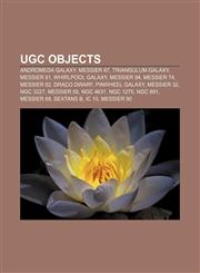 UGC objects Andromeda Galaxy, Messier 87, Triangulum Galaxy, Messier 81, Whirlpool Galaxy, Messier 94, Messier 74, Messier 82, Draco Dwarf,115590205X,9781155902050