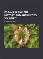 Essays in ancient history and antiquities Volume 7,123645135X,9781236451354