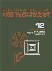 Encyclopedia of Computer Science and Technology Volume 12 - Pattern Recognition: Structural Description Languages to Reliability of Computer Systems Vol. 12,0824722620,9780824722623