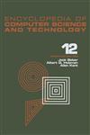 Encyclopedia of Computer Science and Technology Volume 12 - Pattern Recognition: Structural Description Languages to Reliability of Computer Systems Vol. 12,0824722620,9780824722623