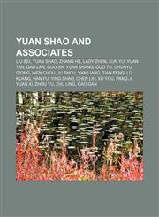 Yuan Shao and associates Liu Bei, Yuan Shao, Zhang He, Lady Zhen, Xun Yu, Yuan Tan, Gao Lan, Guo Jia, Yuan Shang, Guo Tu, Chunyu Qiong,115559570X,9781155595702