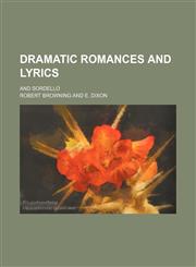 Dramatic romances and lyrics; and Sordello,1152241958,9781152241954