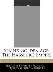 Spain's Golden Age The Habsburg Empire,1240945086,9781240945085