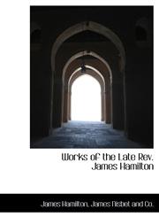 Works of the Late Rev. James Hamilton,1140477919,9781140477914