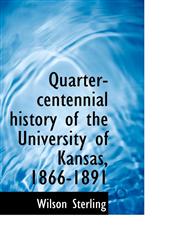 Quarter-centennial history of the University of Kansas, 1866-1891,1117481441,9781117481449