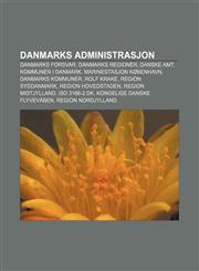 Danmarks administrasjon Danmarks forsvar, Danmarks regioner, Danske amt, Kommuner i Danmark, Marinestasjon København, Danmarks kommuner,1232776122,9781232776123