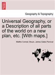 Universal Geography, or a Description of all parts of the world on a new plan, etc. [With maps.],1241487626,9781241487621