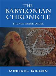 The Babylonian Chronicle The New World Order,1432764640,9781432764647