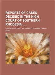Reports of Cases Decided in the High Court of Southern Rhodesia,123437188X,9781234371883