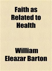 Faith as Related to Health,1154589587,9781154589580