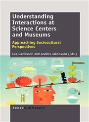 Understanding Interactions at Science Centers and Museums Approaching Sociocultural Perspectives,9460917240,9789460917240
