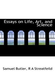 Essays on Life, Art, and Science,1113709294,9781113709295