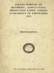 Fai-Fao Seminar on Optimising Agricultural Production Under Limited Availability of Fertilisers - 1974 : Proceedings
