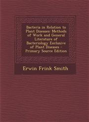 Bacteria in Relation to Plant Diseases Methods of Work and General Literature of Bacteriology Exclusive of Plant Diseases - Primary Source Edition,1295522020,9781295522026