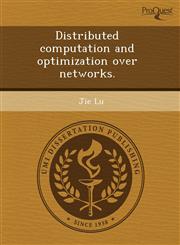 Distributed computation and optimization over networks.,1243779527,9781243779526