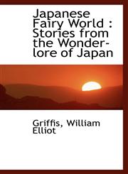 Japanese Fairy World Stories from the Wonder-lore of Japan,1113203633,9781113203632