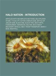 Halo Nation - Introduction Articles with incomplete sections, Multiplayer Stubs, 1 Flag CTF, Active Camouflage, Battle of Janjur Qom, Black-One, Black-Two, Box Forts, Forerunner, Hierarchs, Kig-yar, M312 Heavy Recovery Vehicle, M831 Troop Transport, Mark,1234863081,9781234863081