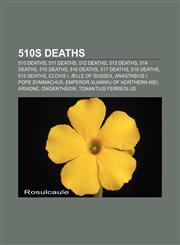 510s deaths 510 deaths, 511 deaths, 512 deaths, 513 deaths, 514 deaths, 515 deaths, 516 deaths, 517 deaths, 518 deaths, 519 deaths, Clovis I,1156373131,9781156373132