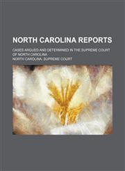 North Carolina Reports (Volume 105); Cases Argued and Determined in the Supreme Court of North Carolina,1150115173,9781150115172