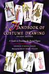 A Handbook of Costume Drawing A Guide to Drawing the Period Figure for Costume Design Students 2nd Edition,0240804031,9780240804033