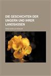 Die Geschichten der Ungern und ihrer Landsassen,1231812079,9781231812075