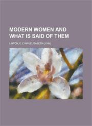 Modern Women and What Is Said of Them,1153801302,9781153801300
