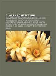 Glass architecture Stained glass, Crown Fountain, British and Irish stained glass, Glaspaleis, Rose window, Architectural glass, Leadlight,1156950279,9781156950272