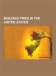 Building Fires in the United States The Station Nightclub Fire, Charleston Sofa Super Store Fire, Our Lady of the Angels School Fire, Hamlet Chicken,1230608990,9781230608990