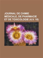 Journal de Chimie Medicale, de Pharmacie Et de Toxicologie (4;v. 10),1234507277,9781234507275