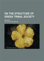 On the structure of Greek tribal society; an essay,1236792076,9781236792075