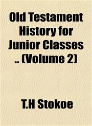 Old Testament History for Junior Classes .. (Volume 2),1151764884,9781151764881