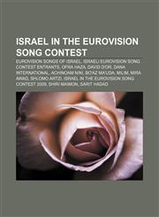 Israel in the Eurovision Song Contest Eurovision songs of Israel, Israeli Eurovision Song Contest entrants, Ofra Haza, David D'Or,115596926X,9781155969268