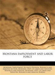 Montana employment and labor force,117941473X,9781179414737