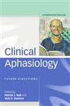Clinical Aphasiology Future Directions: A Festschrift for Chris Code,1841696706,9781841696706