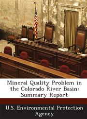 Mineral Quality Problem in the Colorado River Basin Summary Report,1289187045,9781289187040