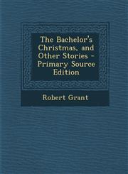 Bachelor's Christmas, and Other Stories,1289466750,9781289466756