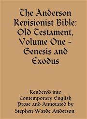 The Anderson Revisionist Bible Old Testament, Volume One - Genesis and Exodus,1312003308,9781312003309