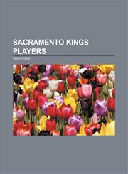 Sacramento Kings players Peja Stojaković, Chris Webber, Ron Artest, Vlade Divac, Andrés Nocioni, Jason Williams, Bonzi Wells,115769120X,9781157691204
