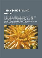 1830s Songs 1830 Songs, 1831 Songs, 1832 Songs, 1834 Songs, 1837 Songs, Ormurin Langi, Marcia Reale, Kathleen Mavourneen, Clare de,115773488X,9781157734888