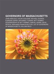 Governors of Massachusetts John Hancock, Calvin Coolidge, Michael Dukakis, Elbridge Gerry, Nathaniel P. Banks, Mitt Romney,1156486149,9781156486146