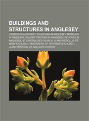Buildings and structures in Anglesey Castles in Anglesey, Churches in Anglesey, Museums in Anglesey, Railway stations in Anglesey,1156410266,9781156410264