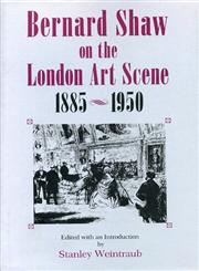 Bernard Shaw On the London Art Scene, 1885-1950,027100665X,9780271006659