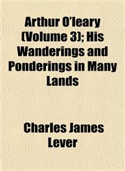 Arthur O'leary (Volume 3); His Wanderings and Ponderings in Many Lands,1155051114,9781155051116