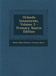 Orlando Innamorato, Volume 3 - Primary Source Edition,1287735142,9781287735144