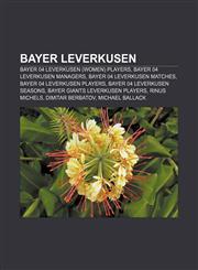 Bayer Leverkusen Bayer 04 Leverkusen (women) players, Bayer 04 Leverkusen managers, Bayer 04 Leverkusen matches, Bayer 04 Leverkusen players,1157779727,9781157779728